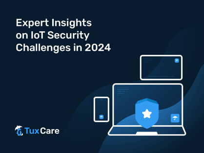 TuxCare_Expert-Insights-IoT-V2_Blog